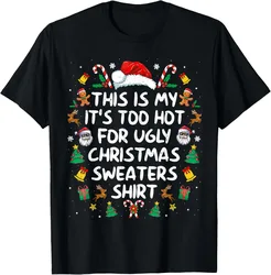 Its Too Hot For Ugly Christmas Funny Xmas trees candy cane bell SantaClaus elk Christmas hat gift Lovely printed T-shirt tops