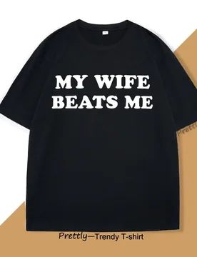 My Wife Beats Me Tshirt Funny Husband T Shirt I Love My Wife Valentines Day Present Tee Male Clothes Oversized Streetwear - Aliexpress - FashionsVida