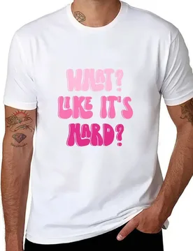 What Like It's Hard, Elle Woods Quote T-Shirt printed t shirts for man t shirt personalised T-Shirt - Aliexpress - FashionsVida