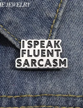 I SPEAK FLUENT SARCASM Enamel Pins Funny Quote Brooch Custom Backpack Shirt Lapel Badge Accessories for Friend Jewelry Gift - Aliexpress - FashionsVida