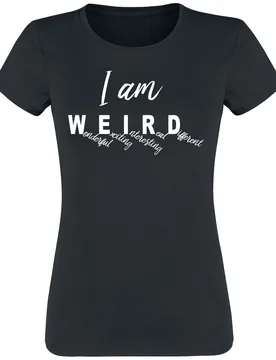 T-Shirt - I Am Weird - M bis 3XL - für Damen - Größe 3XL - schwarz - Frauen - female - Sprüche - FashionsVida