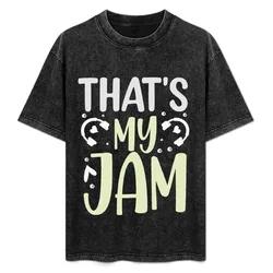 That's My Jam T-Shirt Big and Tall Basic Tee Shirt