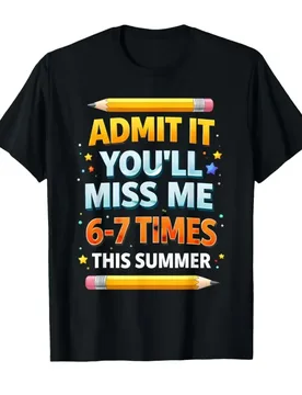 Admit It You'll Miss Me 6-7 Times This Summer Funny Last Day T-shirt For Men Women 100% Cotton T Shirts Short Sleeve Tops 0420-1 - Aliexpress - FashionsVida