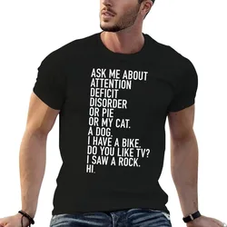 Funny ADHD Quote Ask Me About My Attention Deficit Disorder T-Shirt man graphic t shirt man tshirt T-Shirt