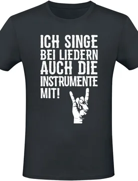 T-Shirt - Ich singe bei Liedern auch die Instrumente mit! - M - für Männer - Größe M - schwarz - Männer - male - Sprüche - FashionsVida