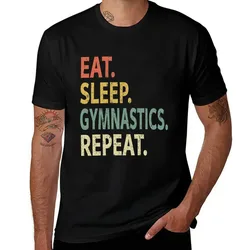 Eat Sleep Gymnastics Repeat T-Shirt Comfortable Work Wear Tee T-Shirt