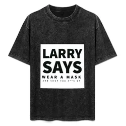 Larry Says Wear A Mask T-Shirt Soft Cotton Print T-Shirt