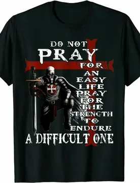 Christian Gift - Do Not Pray For An Easy Life Knight Templar TShirt Men's 100% Cotton Casual T-shirts Loose Top Size S-3XL - Aliexpress - FashionsVida