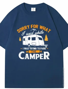 Sorry For What I Said While I Was Parking T Shirts Men Camper 2025 Hot Tee Oversized T-Shirt Clothes Men's O-Neck Tshirt - Aliexpress - FashionsVida