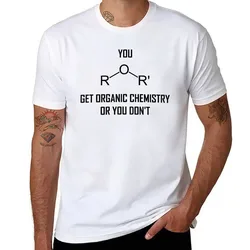 You Ether Get Organic Chemistry, Or You Don’t- Funny Chemistry Joke T-Shirt t shirt custom print t shirts designer T-Shirt