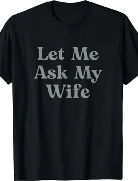 Funny Slogan Women's T-shirt Let Me Ask My Wife Graphic T-shirt. Humorous Casual Short-sleeved Top.Summer Streetwear Personality - Aliexpress - FashionsVida