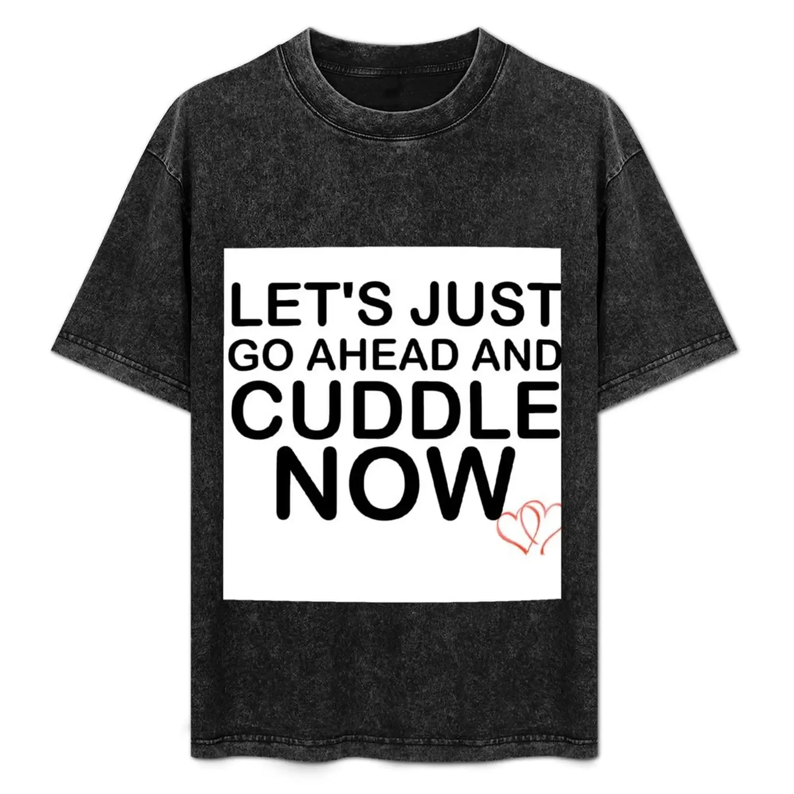 LET'S CUDDLE NOW T-Shirt - Aliexpress - FashionsVida