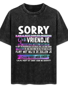 Sorry Ik Ben Al Bezet Door Een Ontzettend Dek Vriendje Di Toevallig Veel Sheldt Maar Flirt Met Mij Shirt T-Shirt - Aliexpress - FashionsVida