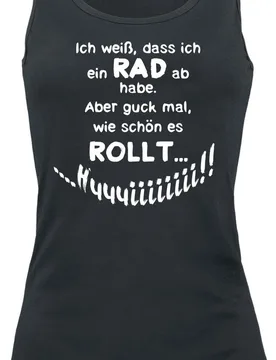 Top - Ich weiß, dass ich ein Rad ab habe. - S bis XXL - für Damen - Größe S - schwarz - Frauen - female - Sprüche - FashionsVida