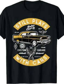 Still Plays with Cars Funny Automotive Car Mechanic T-Shirt 100% Cotton O-Neck Short Sleeve Casual Mens T-shirt Size S-3XL - Aliexpress - FashionsVida