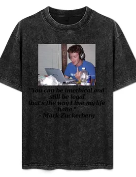 Mark Zuckerberg You can be unethical and still be legal that&x27;s the way I live my life hah T-Shirt Big Size Crew Neck T-Shirt - Aliexpress - FashionsVida