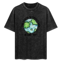 The earth without art is just EH T-Shirt Basic Solid Color Casual Tee Shirt
