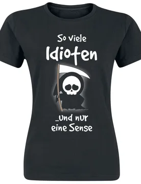 T-Shirt - So viele Idioten und nur eine Sense - S bis 3XL - für Damen - Größe 3XL - schwarz - Frauen - female - Sprüche - FashionsVida