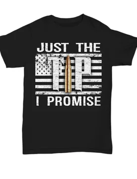 Just The Tip I Promise Funny Gun Right 2nd Amendment T-Shirt 100% Cotton O-Neck Short Sleeve Casual Mens T-shirt Size S-3XL - Aliexpress - FashionsVida