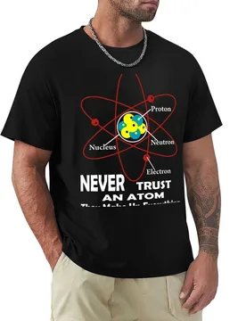 Never trust an atom T-Shirt Comfort Stretch Tee Shirt - Aliexpress - FashionsVida