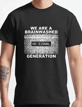 Brain Washed In Society No signal Generation funny t shirt for men 100% cotton printed clothing gift idea plus size Brainwashed - Aliexpress - FashionsVida