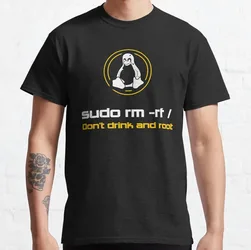Funny programmer developer coder computer software Sudo rm -rf Don't Drink and Root Gift clothing 100% cotton printed t shirt