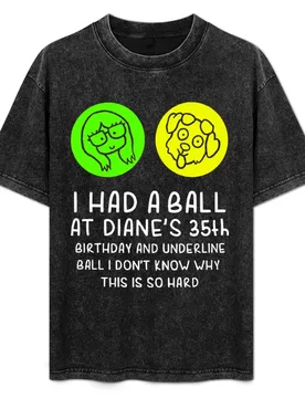I-had-a-ball-at-Diane&x27;s-35th-birthday-and-underline-ball Classic T-Shirt Dry Fit Running Short Sleeve Top - Aliexpress - FashionsVida