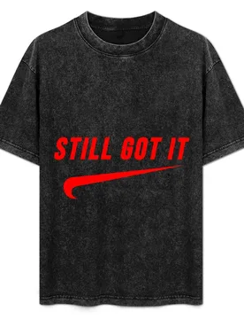 Still Got It T-Shirt Casual Everyday Short Sleeve T-Shirt - Aliexpress - FashionsVida