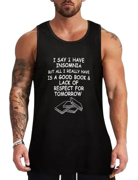 I say I have insomnia but I really have a good book and lack of respect for tomorrow Tank Top - Aliexpress - FashionsVida