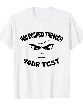 You Rushed Through Your Test Teacher Meme Funny Test Day T-shirt For Men Women 100% Cotton T Shirts Short Sleeve Tops 0420-1 - Aliexpress - FashionsVida