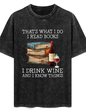 That's what i do i read books i drink wine and know things T-Shirt No Iron Casual Short Sleeve Top - Aliexpress - FashionsVida