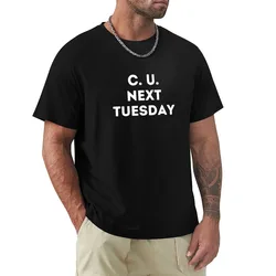 C. U. Next Tuesday T-Shirt Plus Size Basic Cotton T-Shirt