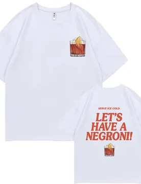 Serve Ice Cold Let's Have A Negroni Graphic Print T-shirt Men Women Fashion Vintage Oversized Tshirt Male Casual Funny T Shirts - Aliexpress - FashionsVida