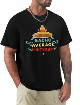 Nacho Average Physiotherapist T-Shirt Plus Size Summer Short Sleeve T-Shirt - Aliexpress - FashionsVida