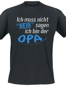 T-Shirt - Ich muss nicht Nein sagen - ich bin der Opa - M bis 3XL - für Männer - Größe M - schwarz - Männer - male - Familie & Freunde - FashionsVida