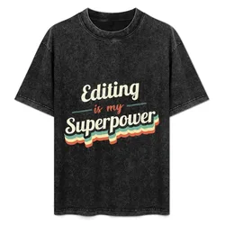 Editing is my Superpower T-Shirt Quick Dry Training Short Sleeve Tee