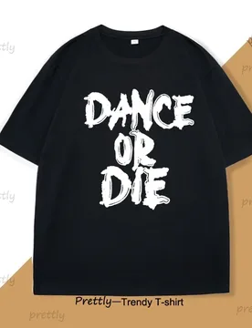 Dance or Die T-Shirt Men Women Hip Hop T Shirt Cotton Men's Clothes Funny Graphic T Shirts Casual Short Sleeve Oversized Tees - Aliexpress - FashionsVida