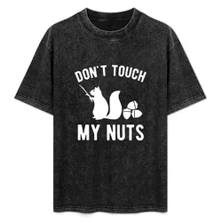 Squirrel - don't touch my nuts T-Shirt Big and Tall Crew Neck Tee
