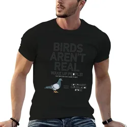 Birds are not real - wake up people T-Shirt Holiday Vacation Tee Shirt