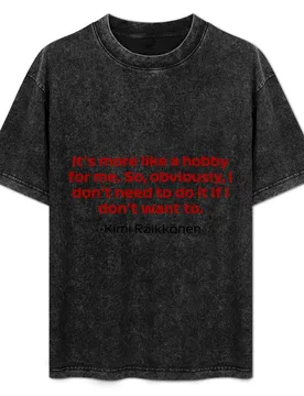 Kimi R?ikk?nen Its more like a hobby for me full quote T-Shirt Heavy Duty Casual Work Tee - Aliexpress - FashionsVida