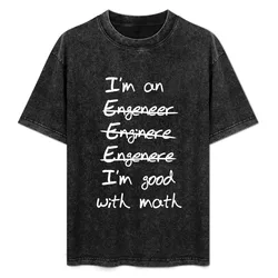 Engineer. I'm good with math T-Shirt Casual Fashion Short Sleeve Cotton T-Shirt