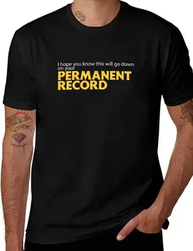 I hope you know this will go down on your Permanent Record T-Shirt Odor Resistant Short Sleeve Top T-Shirt - Aliexpress - FashionsVida