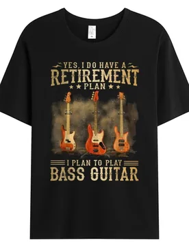 Man Tshirt Funny Yes I Do Have A Retirement Plan I Plan To Play Bass Guitar Men's Cotton Fabric Father's Day Graphic T-Shirts - Aliexpress - FashionsVida
