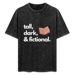 Tall Dark and Fictional White T-Shirt UV Protection Outdoor Tee Shirt