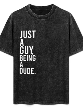Funny Dude ideas For Men Just A Guy Being A Dude Gift Man T-Shirt Gym Wear Breathable Short Sleeve Tee - Aliexpress - FashionsVida