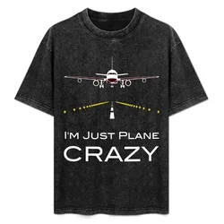 I'm Just Plane Crazy T-Shirt Work Wear Simple Tee Shirt
