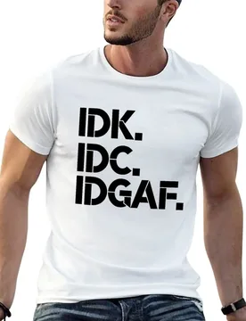 IDK, IDC, IDGAF, I dont Know, I don't Care, I don't Give Af hot original Positive Quote Unlimited simple Music rock lgbt T-Shirt - Aliexpress - FashionsVida