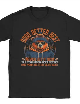 Funny Quote Good Better Best Funny Bear T-Shirts for Men Funny Cotton Tee Shirt Round Neck Short Sleeve T Shirt New Arrival Tops - Aliexpress - FashionsVida