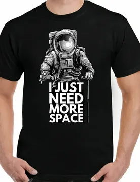 I Just Need More Space Funny Astronomy Astronaut T-Shirt 100% Cotton O-Neck Summer Short Sleeve Casual Mens T-shirt Size S-3XL - Aliexpress - FashionsVida