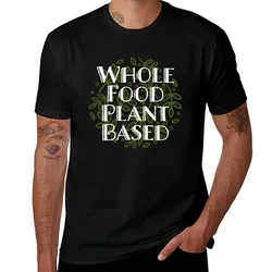 Whole food plant based diet, plant powered T-Shirt cotton t shirt man cotton t shirt pack T-Shirt